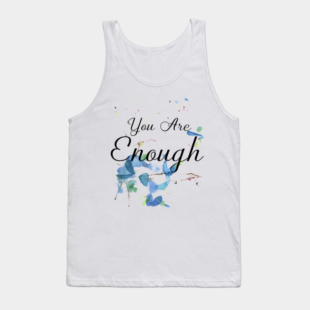 Positivity Quote - You Are Enough Tank Top by xena
